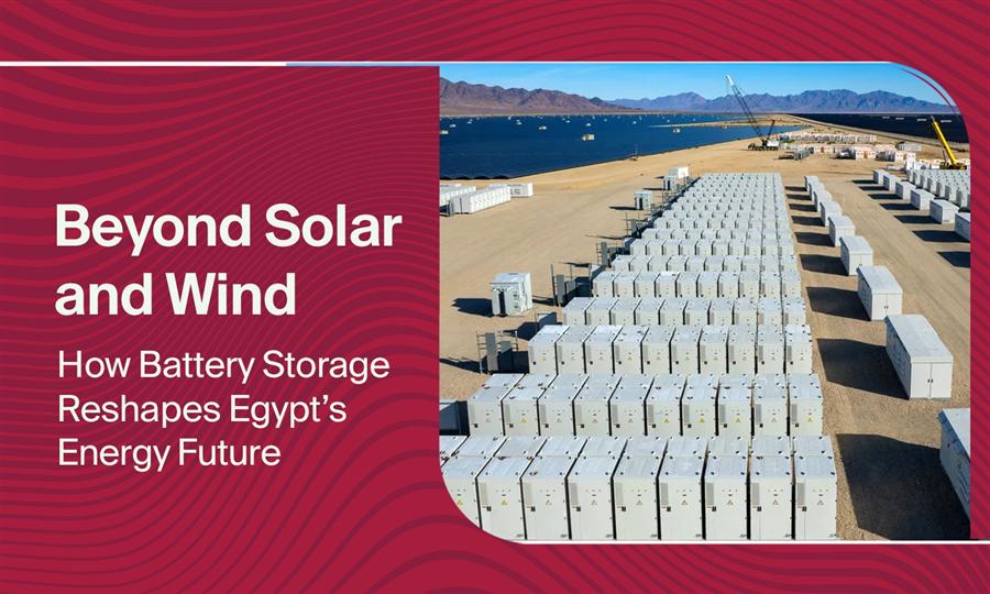 Beyond Solar and Wind: How Battery Storage Reshapes Egypt’s Energy Future